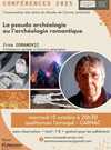 Conférence: La pseudo archéologie ou l’archéologie romantique