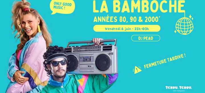 La Bamboche - Soirée dj années 80 à 2000 - Tchou Tchou Quiberon La Bamboche - Soirée dj années 80 à 2000 - Tchou Tchou Quiberon