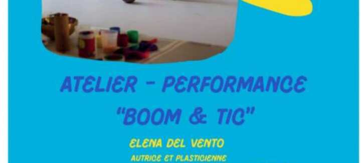 Atelier performance : "Boom et Tic" Atelier performance : "Boom et Tic"
